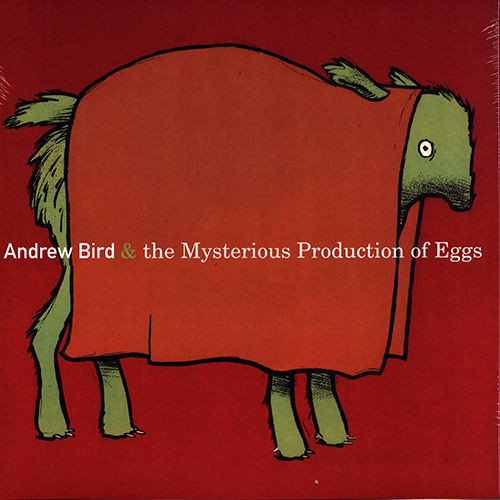 Andrew Bird: Andrew Bird & The Mysterious Production of Eggs (2005)